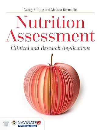 Nutrition Assessment - Clinical and Research Applications Format: PDF eTextbooks ISBN-13: 978-1284127669 ISBN-10: 1284127664 Delivery: Instant Download Authors: Nancy Munoz Publisher: Jones & Bartlett 