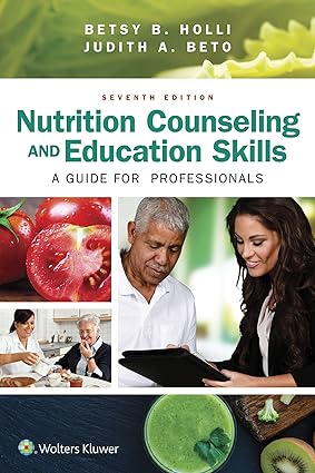 Nutrition Counseling and Education Skills - A Guide for Professionals (7th Edition) Format: PDF eTextbooks ISBN-13: 978-1284456882 ISBN-10: 978-1284456882 Delivery: Instant Download Authors: Betsy B. Holli Publisher: Jones & Bartlett 