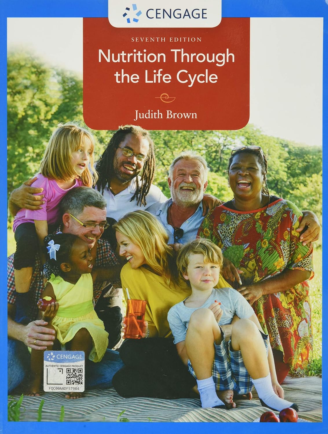 Nutrition Through the Life Cycle (7th Edition) by Judith Brown Format: PDF eTextbooks ISBN-13: 978-1337919333 ISBN-10: 1337919330 Delivery: Instant Download Authors: Judith Brown Publisher: Cengage