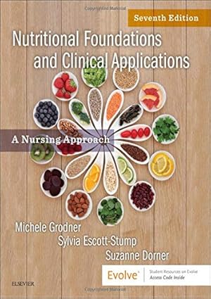 Nutritional Foundations and Clinical Applications (7th Edition) Format: PDF eTextbooks ISBN-13: 978-0323544900 ISBN-10: 0323544908 Delivery: Instant Download Authors: Michele Grodner Publisher: Mosby