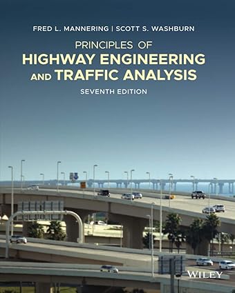 Principles of Highway Engineering and Traffic Analysis (7th Edition) Format: PDF eTextbooks ISBN-13: 978-1119723196 ISBN-10: 1119723191 Delivery: Instant Download Authors: Fred L. Mannering Publisher: Wiley