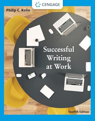 Successful Writing at Work (12th Edition) Format: PDF eTextbooks ISBN-13: 978-0357656471 ISBN-10: 0357656474 Delivery: Instant Download Authors: Philip Kolin  Publisher: Cengage 