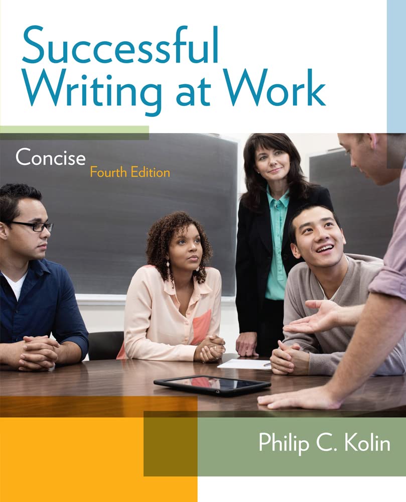 Successful Writing at Work - Concise Edition (4th Edition) Format: PDF eTextbooks ISBN-13: 978-1285052564 ISBN-10: 1285052560 Delivery: Instant Download Authors: Philip Kolin Publisher: Cengage