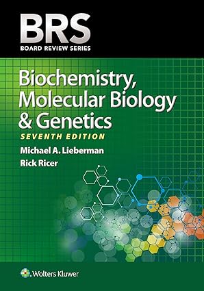 BRS Biochemistry, Molecular Biology, and Genetics (7th Edition) Format: PDF eTextbooks ISBN-13: 978-1496399236 ISBN-10: 1496399234 Delivery: Instant Download Authors: Michael A. Lieberman Publisher: LWW