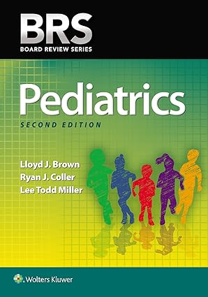 BRS Pediatrics (2nd Edition) Format: PDF eTextbooks ISBN-13: 978-1496309754 ISBN-10: 1496309758 Delivery: Instant Download Authors: Lloyd J. Brown Publisher: LWW