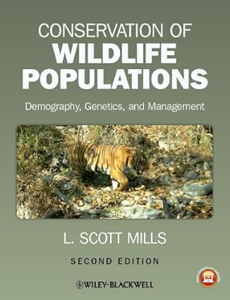Conservation of Wildlife Populations - Demography, Genetics, and Management (2nd Edition) Format: PDF eTextbooks ISBN-13: 978-0470671498 ISBN-10: 0470671491 Delivery: Instant Download Authors: L. Scott Mills Publisher: Wiley-Blackwell
