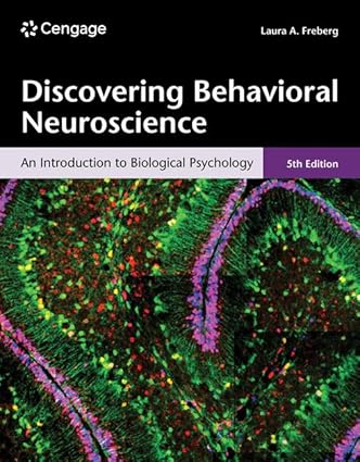 Discovering Behavioral Neuroscience - An Introduction to Biological Psychology (5th Edition) Format: PDF eTextbooks ISBN-13: 978-0357798232 ISBN-10: 0357798236 Delivery: Instant Download Authors: Laura Freberg Publisher: Cengage