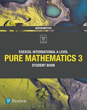 Edexcel International A Level Mathematics - Pure Mathematics 3 - Student Book Format: PDF eTextbooks ISBN-13: 978-1292244921 ISBN-10: 1292244925 Delivery: Instant Download Authors: Joe Skrakowski Publisher: Edexcel