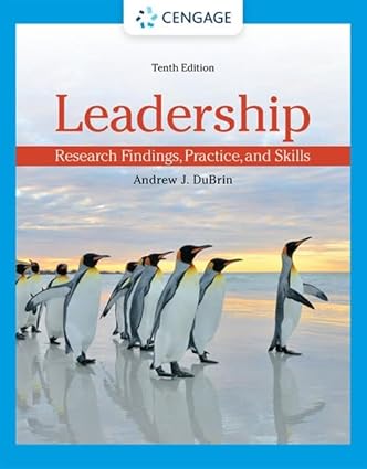 Leadership - Research Findings, Practice, and Skills (10th Edition) Format: PDF eTextbooks ISBN-13: 978-0357716175 ISBN-10: 0357716175 Delivery: Instant Download Authors: Andrew DuBrin Publisher: Cengage 