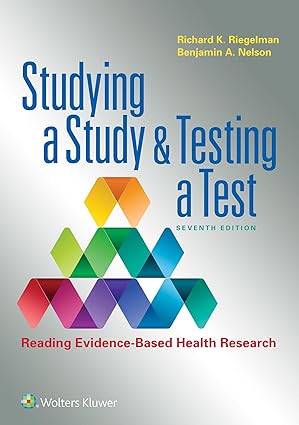 Studying a Study and Testing a Test (7th Edition) Format: PDF eTextbooks ISBN-13: 978-1975120894 ISBN-10: 1975120892 Delivery: Instant Download Authors: Richard K Riegelman Publisher: LWW