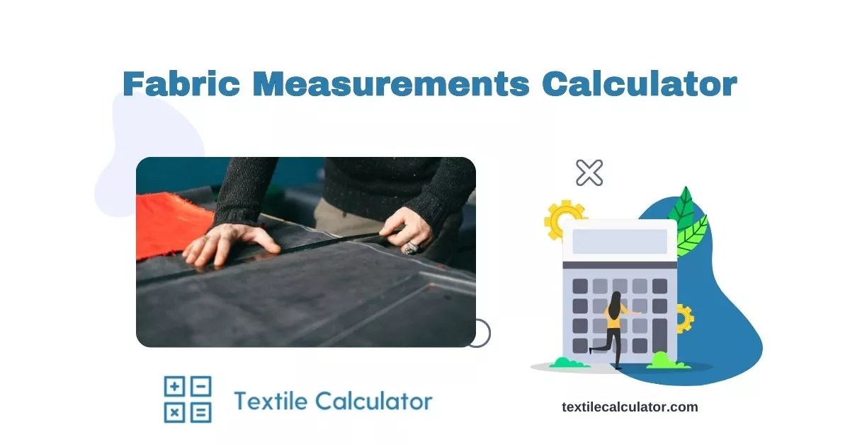 Fabric Measurements Calculator Formula and Steps Textile Calculator