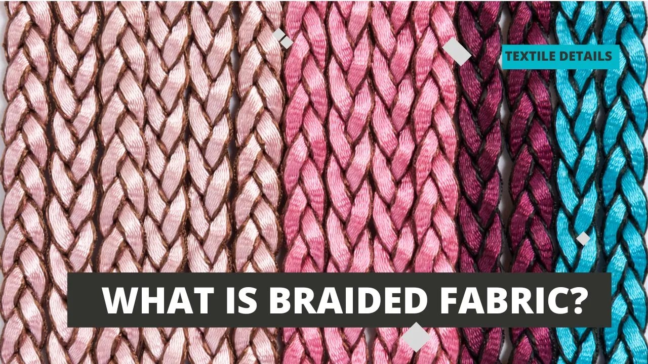 What Is Braided Fabric? Everything You Needs To Know