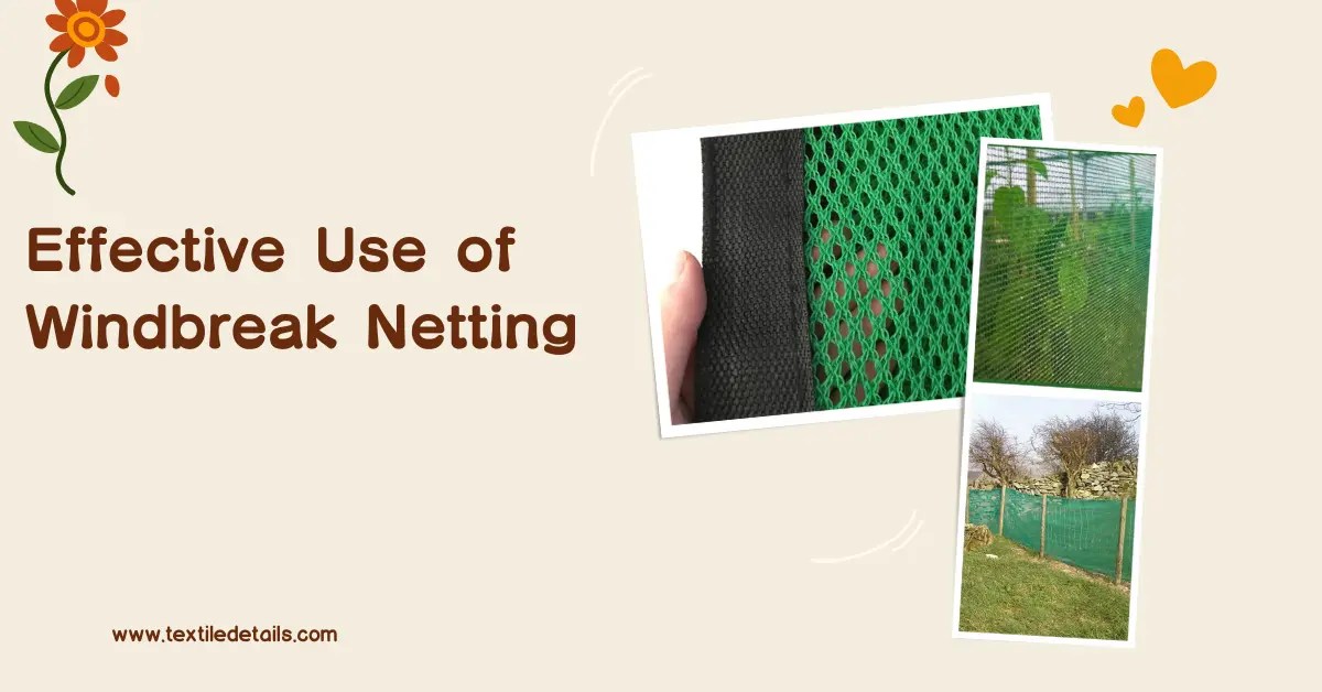12 Ways You Never Thought To Use Windbreak Netting Textile Details