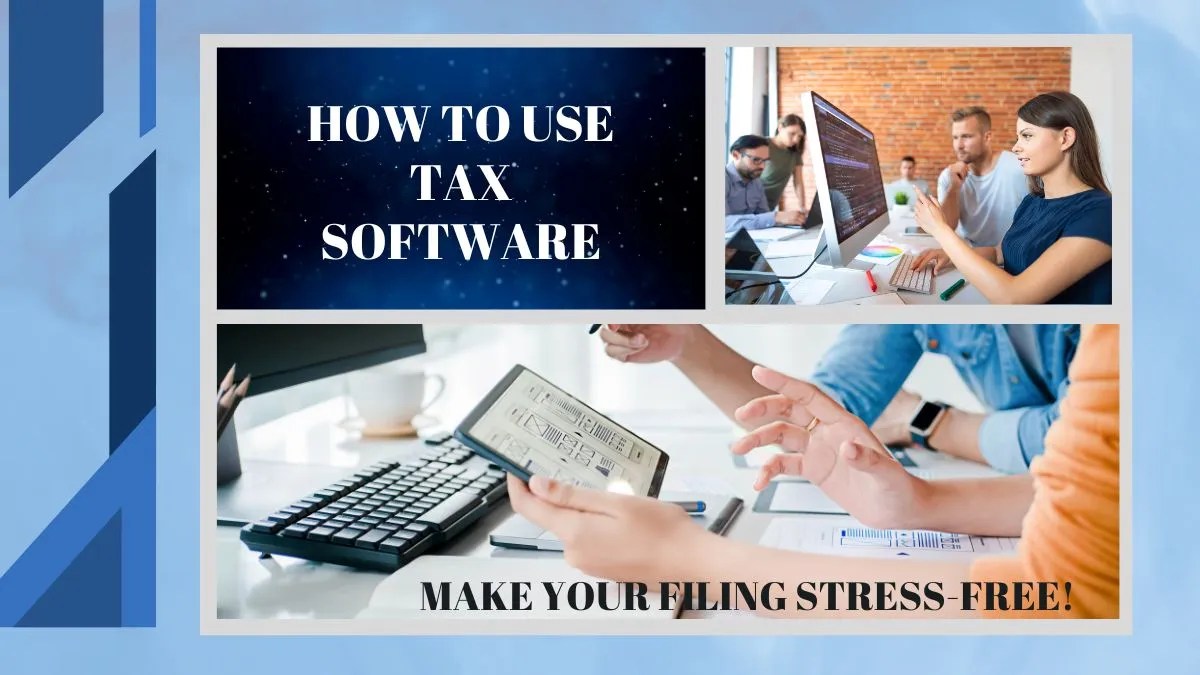 How to Use Tax Software: Make Your Filing Stress-Free!
