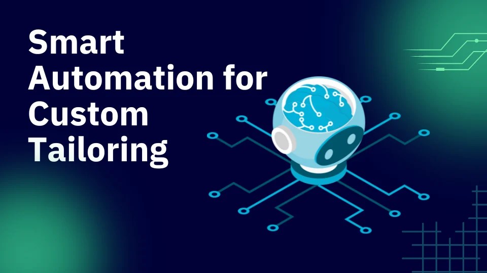 Smart Automation for Custom Tailoring