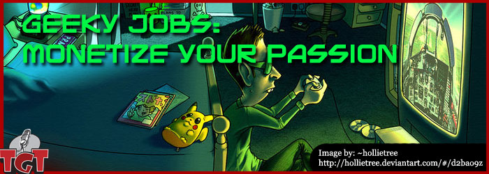TGT Media - Geeky Jobs show - Monetize your passion