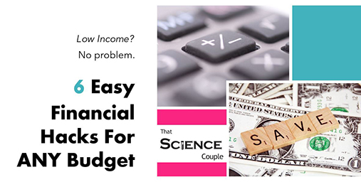 Tight budget? Easy Financial Hacks To Get Started » That Science Couple