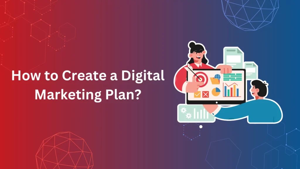 How to create a digital marketing plan