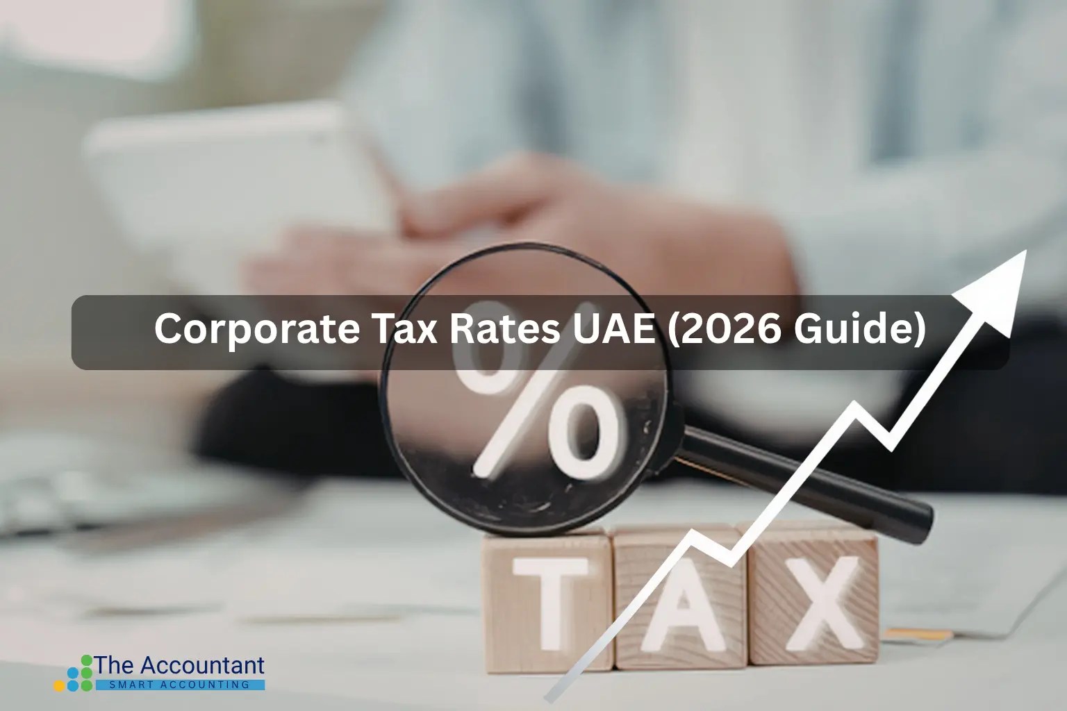 Corporate Tax Rates UAE (2026 Guide)