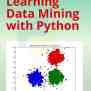 Master Data Mining Using Python: Analyze And Interpret Complex Data ...