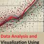 Data Analysis And Visualization Using Python: A Comprehensive Guide