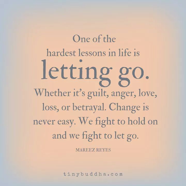 One of the hardest lessons in life is letting go. Whether it's guilt, anger, love, loss, or betrayal. Change is never easy. We fight to hold on and we fight to let go. - Mareez Reyes
