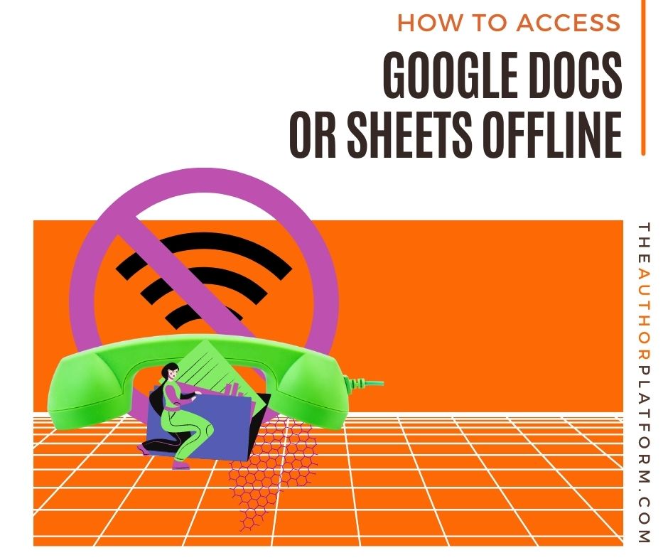 How to easily access Google Docs or Sheets offline for authors The