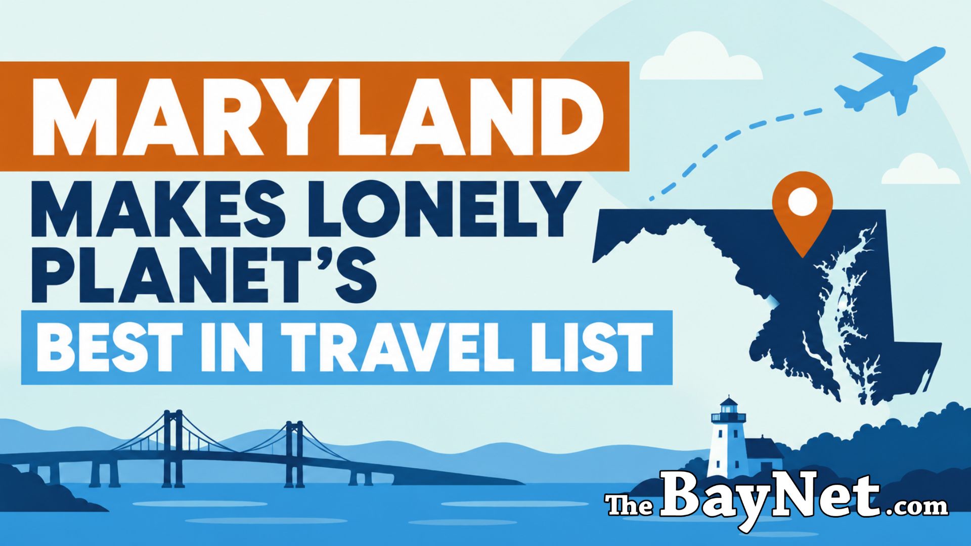 thebaynet.com - PRESS RELEASE - Maryland Makes Lonely Planet's Best In Travel List For 2027 - The BayNet