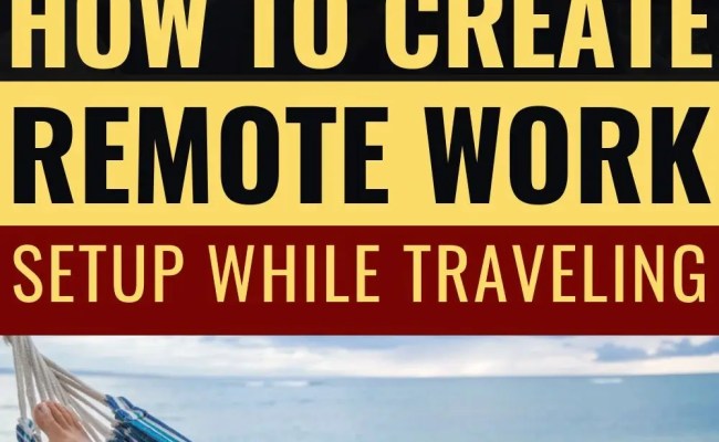 How To Create The Perfect Remote Work Setup While Traveling Full-Time