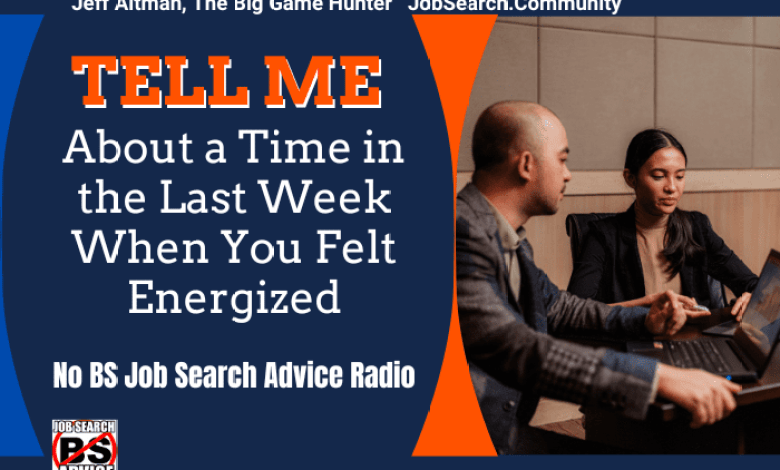 Tell me about the time you felt energetic last week Tell me about the time you felt energetic last week