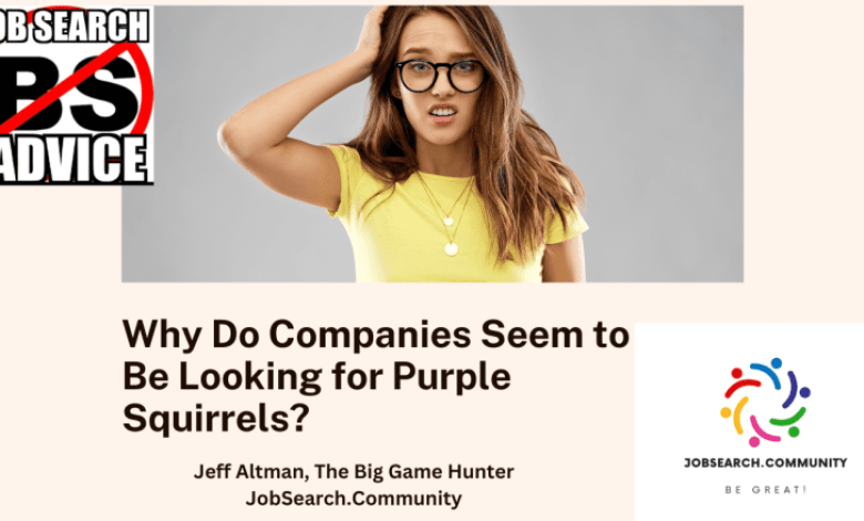 Why does the company seem to be looking for a purple squirrel? Why does the company seem to be looking for a purple squirrel?