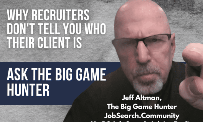Why recruiters don’t tell you who their clients are Why recruiters don’t tell you who their clients are