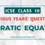 ICSE Class 10 Maths Previous Years Questions Chapter-Quadratic ...