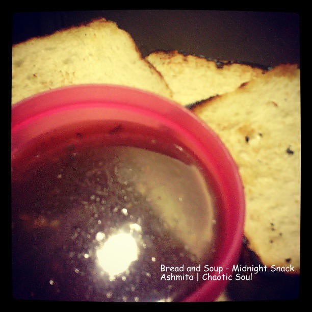 Soup and Bread - A rare but a stomach filling combination