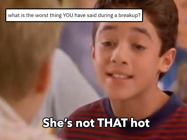 Worst Things Ever Said During A Breakup
