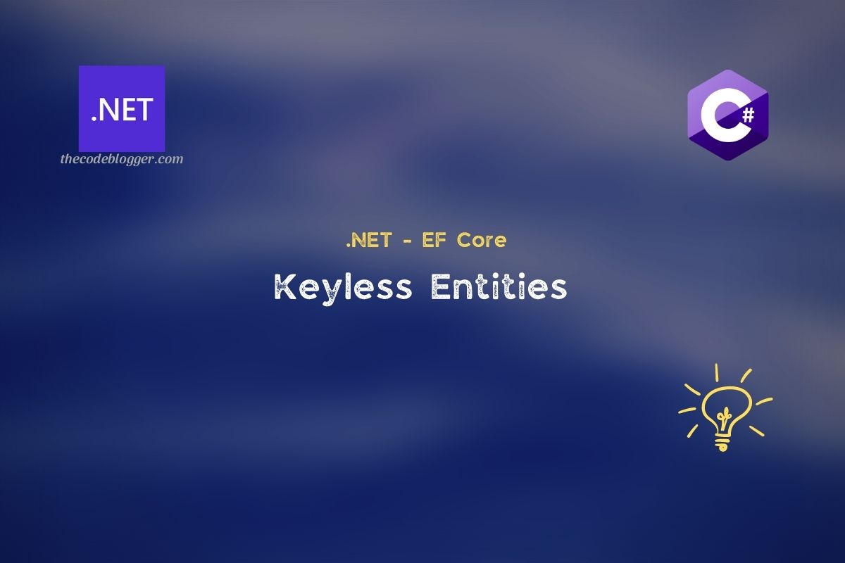 The Code Blogger How To Define Keyless Entities In Net Ef Core