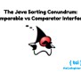 The Java Sorting Conundrum: Comparable Vs Comparator Interfaces | The ...