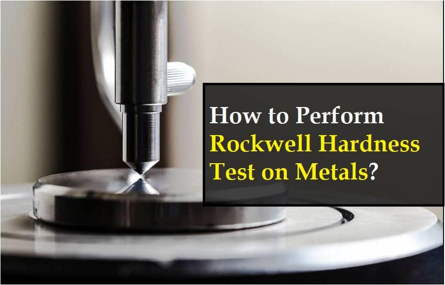 How To Perform Rockwell Hardness Test?