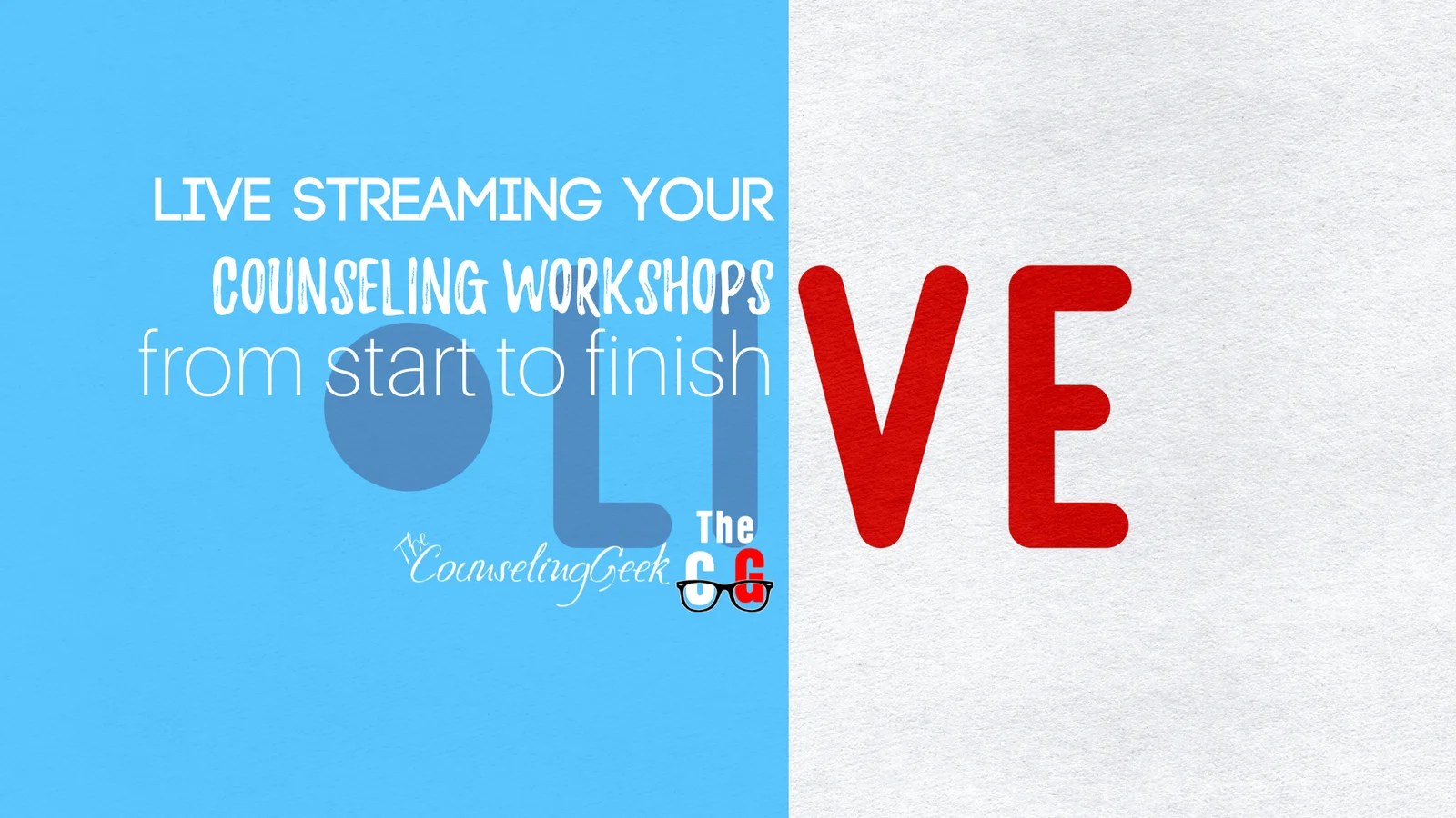 Live Streaming and Recording Your Counseling Workshops – A Guide From Start to Finish