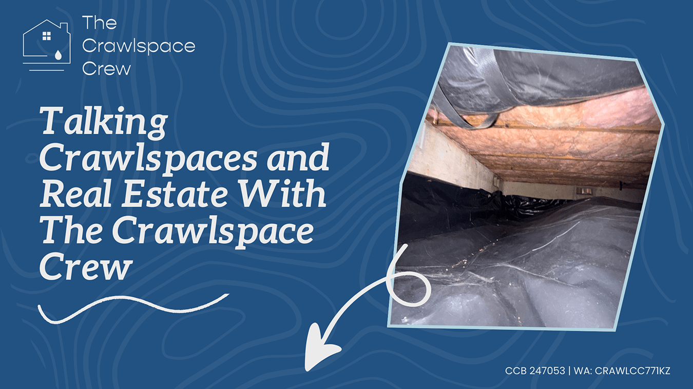 Graphic showing a clean crawlspace with a new vapor barrier, featuring text that reads “Talking Crawlspaces and Real Estate With The Crawlspace Crew."