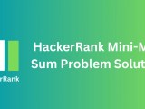 Hackerrank Mini Max Sum Problem Solution