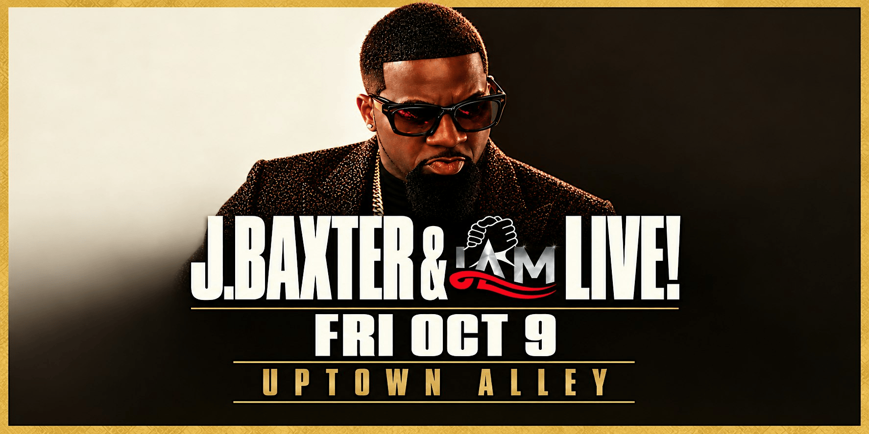 Poster advertising J. Baxter & I Am Live!, Fri Oct 9 at Uptown Alley; man in sunglasses against a black-gold background.