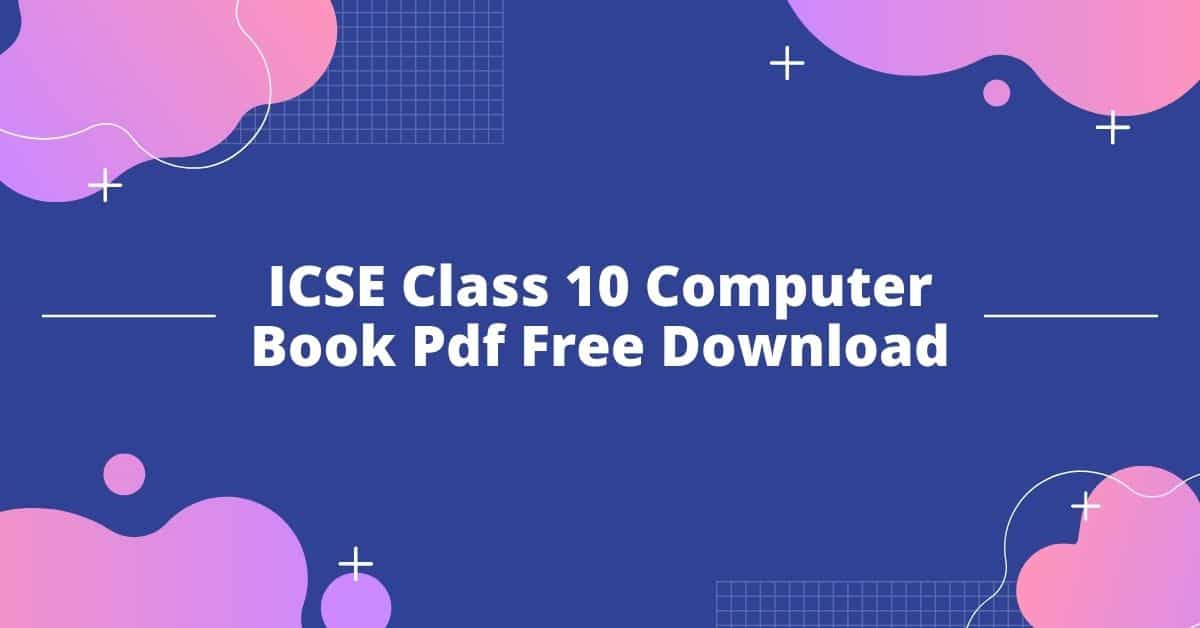 On its website, you will see categories compared to computer, mathematics, and programming hanging at the upper side of the page. Icse Class 10 Computer Book Pdf Free Download 2022