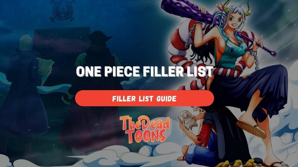 While it is advisable to watch the . One Piece Filler List Thedeadtoons