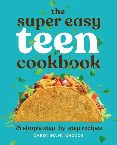 The Super Easy Teen Cookbook - Christmas gift for 17-year-old girls who want to learn simple, beginner-friendly recipes
