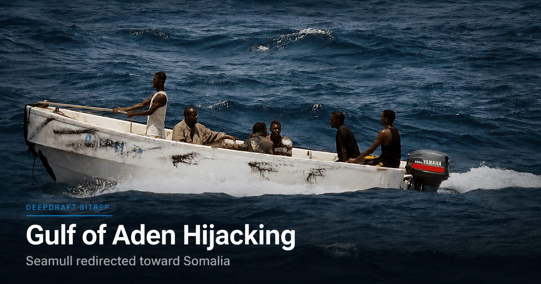 DeepDraft SITREP | Somali Piracy Surge: Seamull Hijacked in Gulf of Aden as Panama Canal Cuts Transit Slots (August 21, 2026)