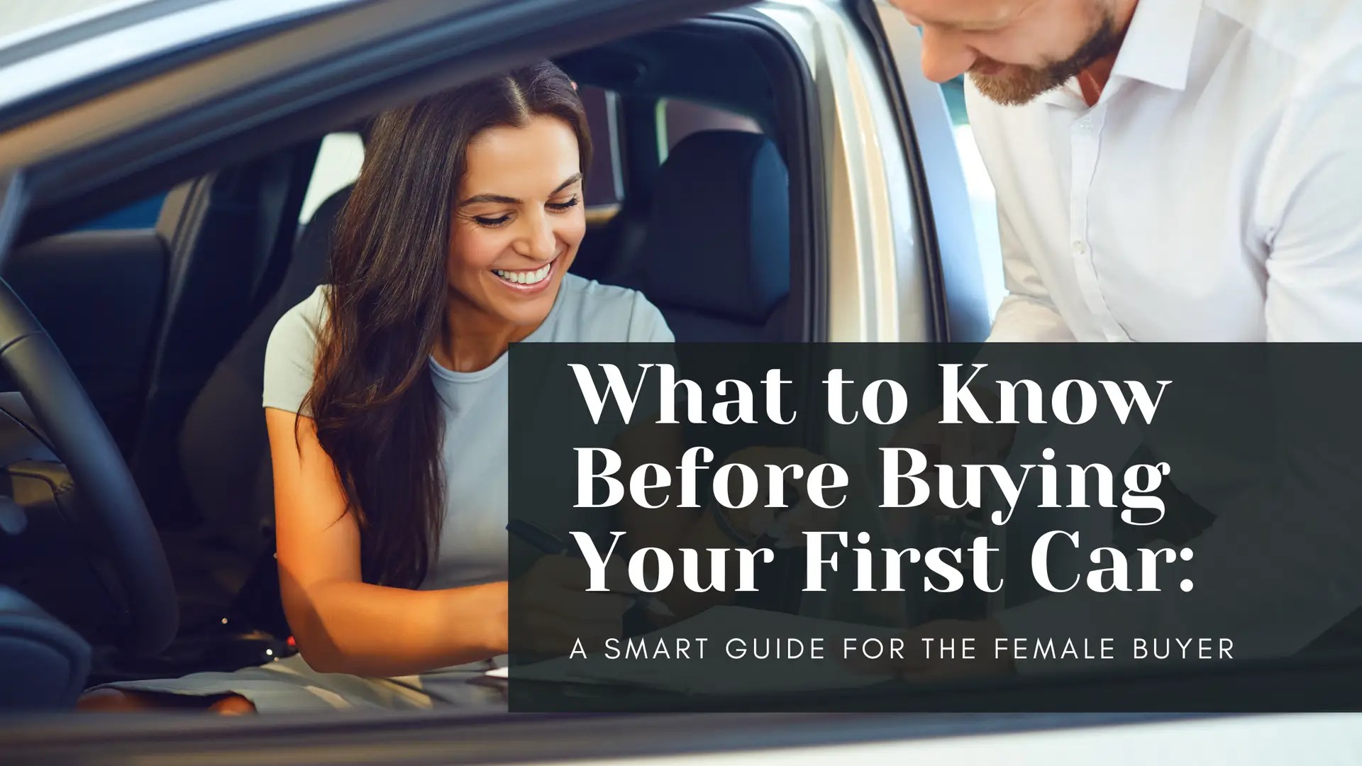 What to Know Before Buying Your First Car: A Smart Guide for the Female Buyer
