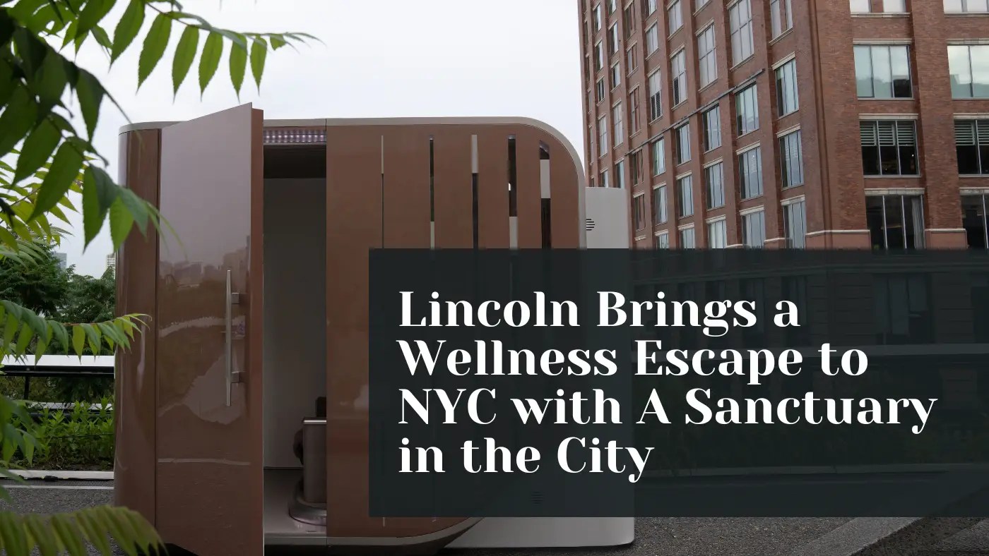 Lincoln Brings a Wellness Escape to NYC with A Sanctuary in the City