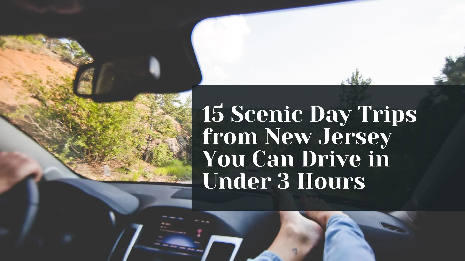 15 Scenic Day Trips from New Jersey You Can Drive in Under 3 Hours