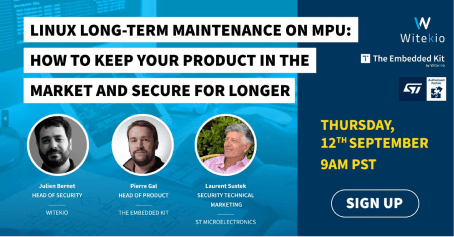 Webinar with STMicroelectronics a Witekio - How to keep your product secure for longer